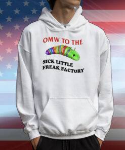 Omw To The Sick Little Freak Factory T-Shirts