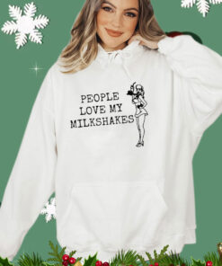 People Love My Milkshakes T-Shirt