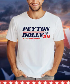 Peyton Dolly ’24 still good people T-shirt