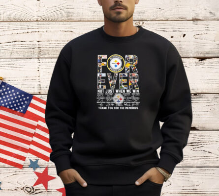 Pittsbugh Steelers forever not just when we win signatures T-shirt