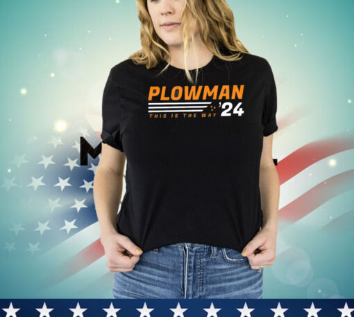 Plowman this is the way ’24 shirt