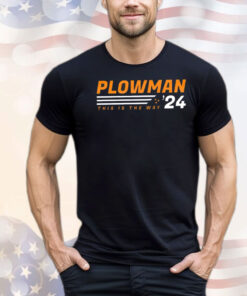 Plowman this is the way ’24 shirt
