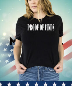 Proof Of Funds T-Shirt