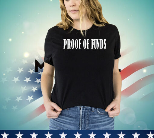 Proof Of Funds T-Shirt
