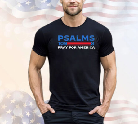 Psalms 109 8 pray for America T-shirt