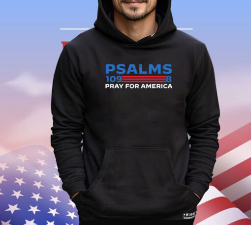 Psalms 109 8 pray for America T-shirt