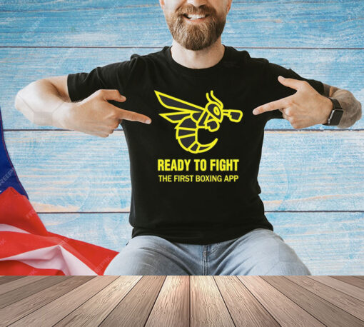 Ready to fight the first boxing app T-shirt