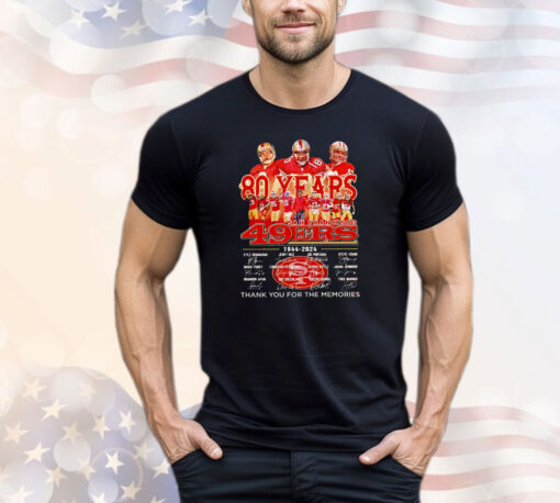 San Francisco 49ers 80 Years 1944 2024 Thank You For The Memories Signatures T-Shirt