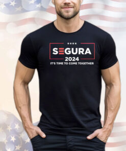 Segura 2024 it’s time to come together T-shirt