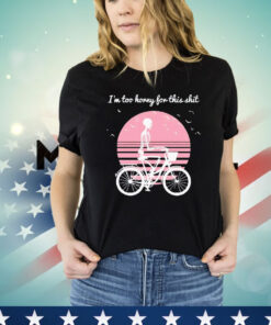 Skeleton drive bicycle I’m too horny for this shit T-shirt