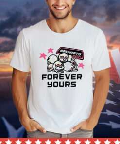 Skull brknhrts forever yours shirt