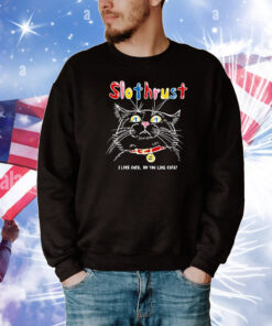 Slothrust I Like Cats Do You Like Cats Tee Shirts