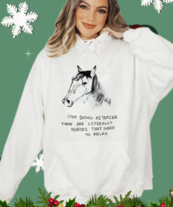 Stop doing ketamine there are literally horses that need to relax T-shirt