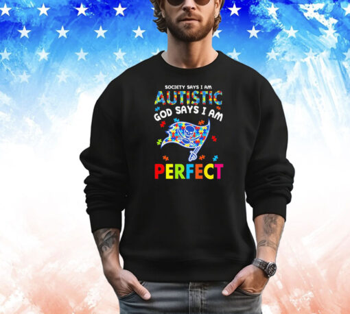 Tampa Bay Buccaneers society says I am autistic God says I am perfect T-shirt