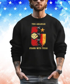 This Arkansan stands with Texas T-shirt