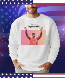 This is Kanye Swift T-shirt