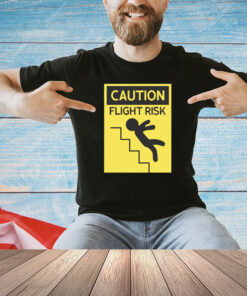 Top caution flight risk T-shirt