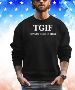 Trending TGIF tongue goes in first T-shirt