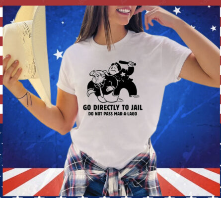 Trump Go Directly To Jail Do Not Pass Mar-A-Lago T-Shirt