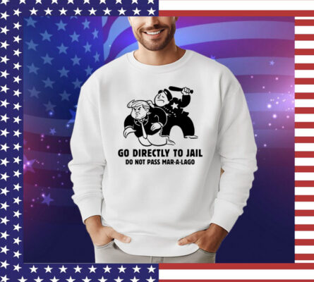 Trump Go Directly To Jail Do Not Pass Mar-A-Lago T-Shirt