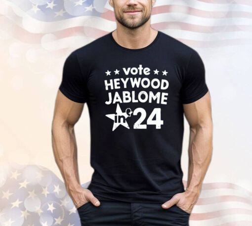 VOte Heywood Jablome in 2024 T-shirt