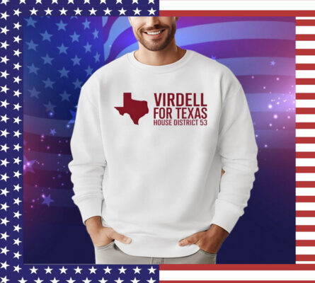 Virdell for Texas house district 53 T-shirt