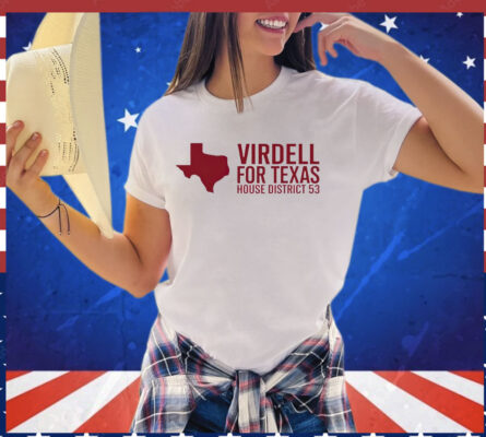 Virdell for Texas house district 53 T-shirt