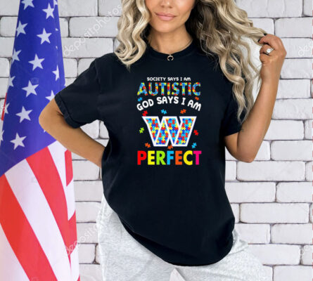 Washington Commanders society says I am autistic God says I am perfect shirt