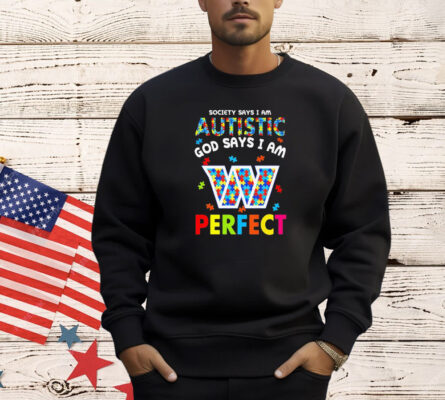 Washington Commanders society says I am autistic God says I am perfect shirt