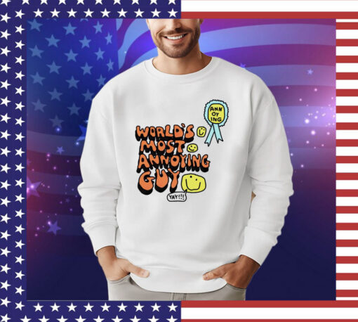 World’s most annoying guy yay T-shirt