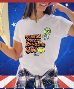 World’s most annoying guy yay T-shirt