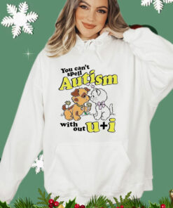 You can’t spell autism without u + i T-shirt