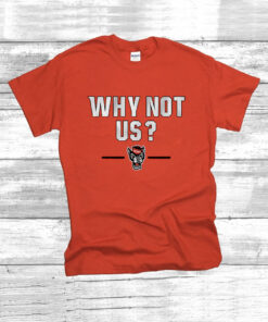NC STATE BASKETBALL: WHY NOT US? 2024 SHIRT