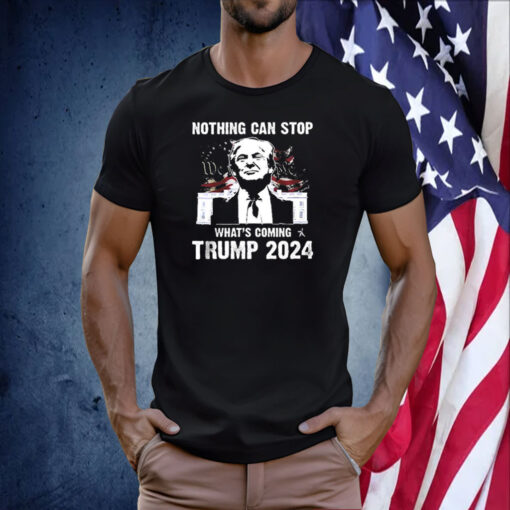 Nothing Can Stop What’s Coming Trump 2024 Shirt