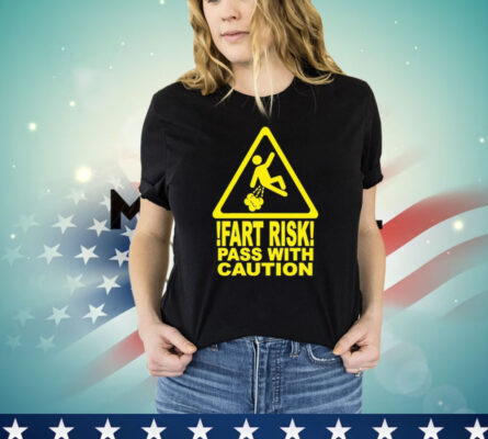 2024 Fart risk pass with caution Shirt