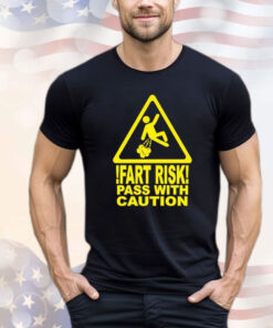 2024 Fart risk pass with caution Shirt