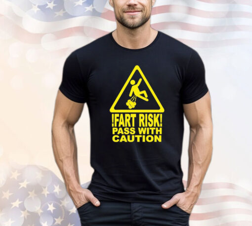 2024 Fart risk pass with caution Shirt