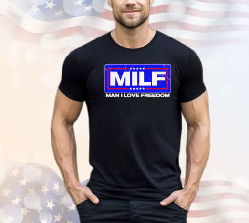 2024 MILF man I love freedom Shirt