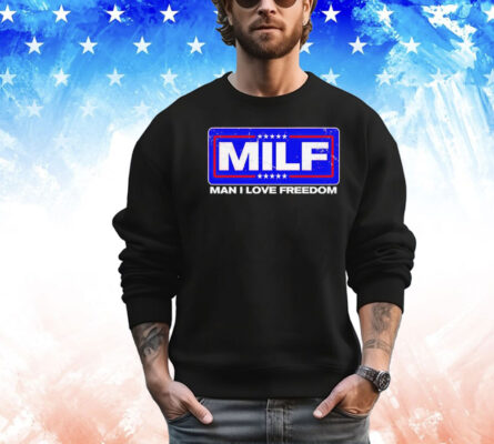 2024 MILF man I love freedom Shirt