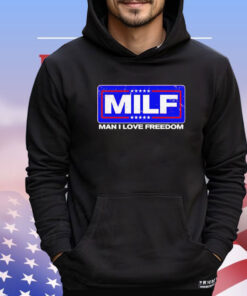 2024 MILF man I love freedom Shirt