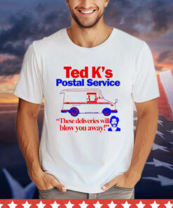 2024 Ted K’s postal service these deliveries will blow you away shirt
