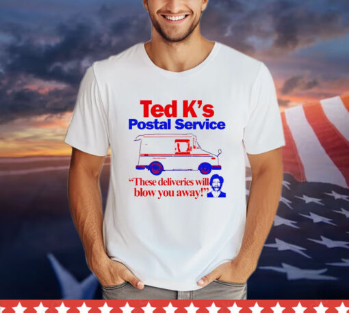 2024 Ted K’s postal service these deliveries will blow you away shirt