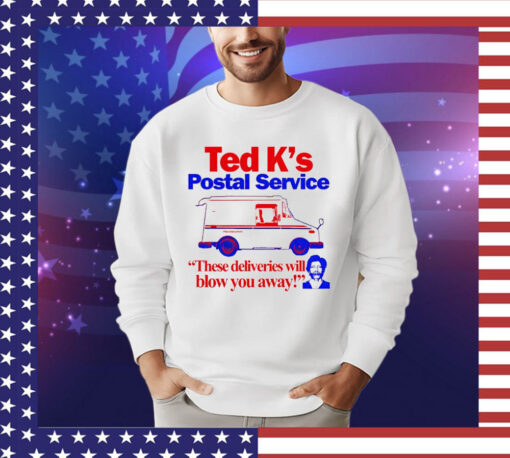 2024 Ted K’s postal service these deliveries will blow you away shirt