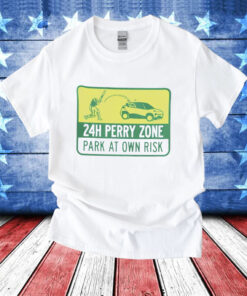 24h perry zone park at own risk T-Shirt