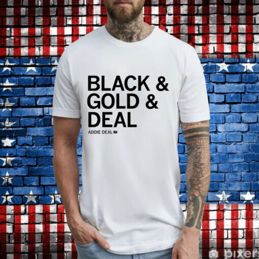 Addie Deal black & gold & deal T-Shirt