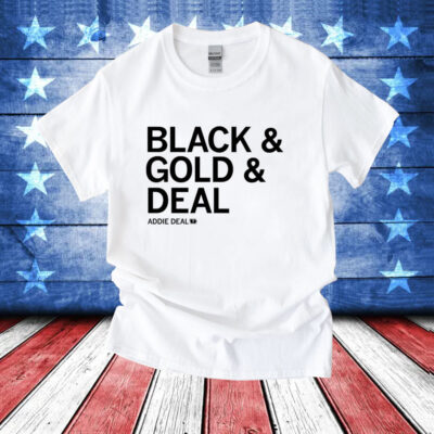 Addie Deal black & gold & deal T-Shirt