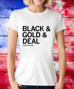 Addie Deal black & gold & deal T-Shirt