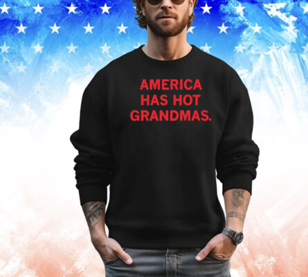 America Has Hot Grandmas Shirt