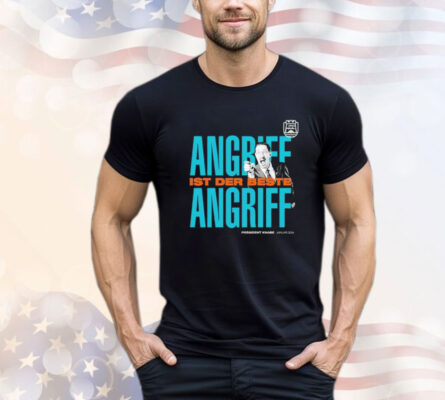 Angriff ist der beste angriff Shirt