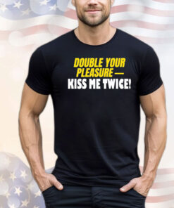 Banter-Baby Double Your Pleasure Kiss Me Twice Shirt